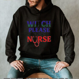 Witch please I’m the nurse Halloween shirt