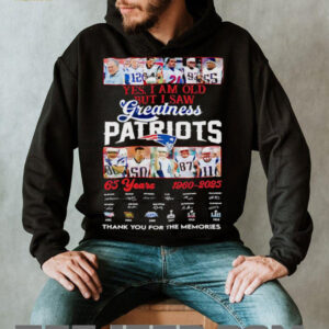 Yes I am old but I saw Greatness New England Patriots 65 Years 1960 2025 thank you for the memories signature shirt