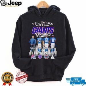 Yes I am old but I saw Greatness New York Giants football 2025 signature shirt
