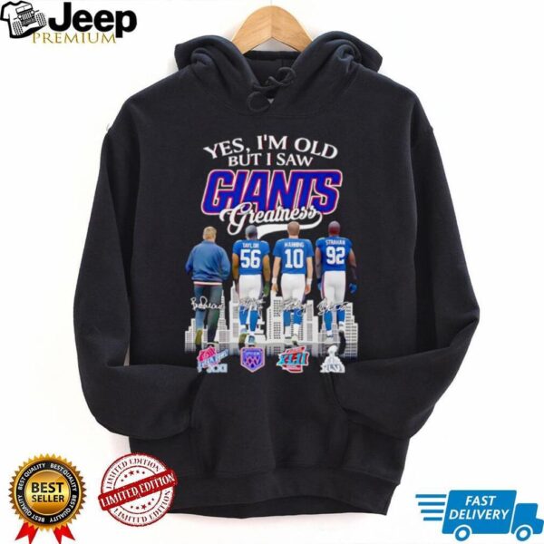 Yes I am old but I saw Greatness New York Giants football 2025 signature shirt