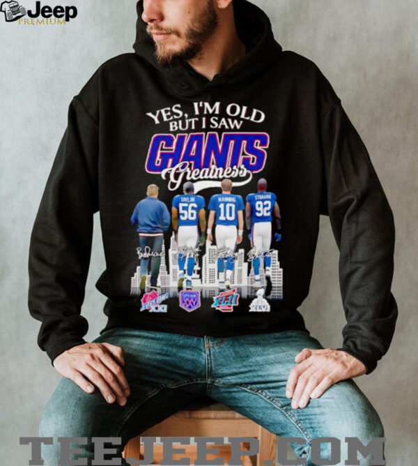 Yes I am old but I saw Greatness New York Giants football 2025 signature shirt