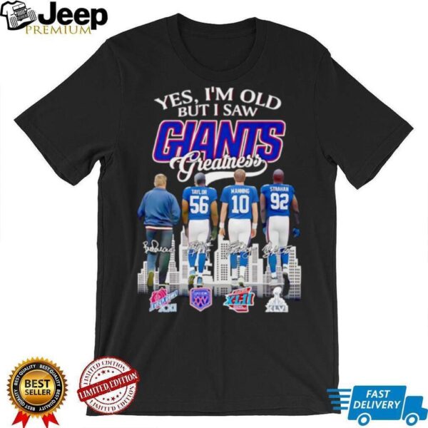 Yes I am old but I saw Greatness New York Giants football 2025 signature shirt