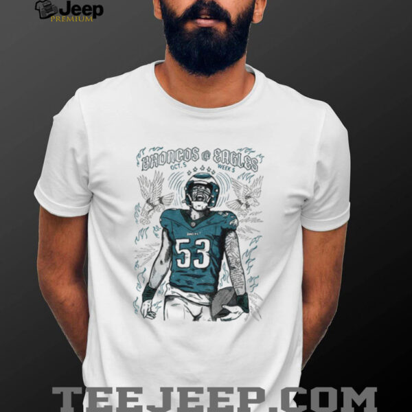 Zack Baun 53 Philadelphia Eagles vs Denver Broncos NFL Football OCT 5 Week 5 shirt