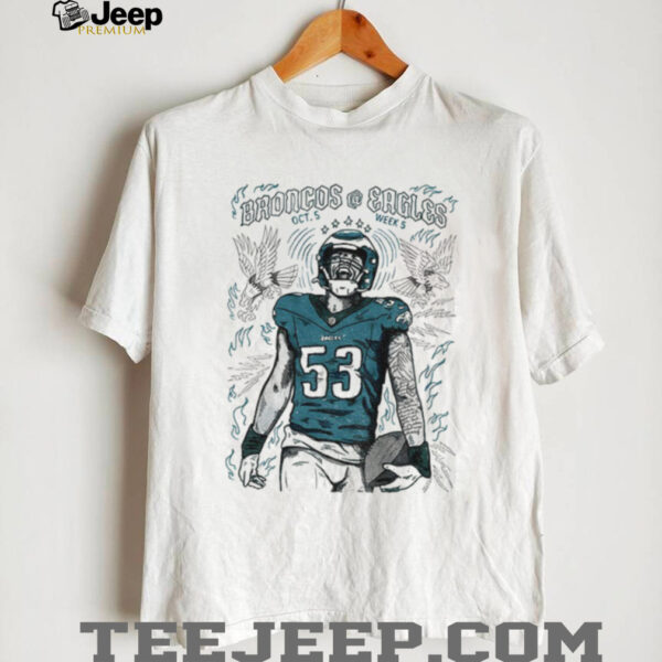 Zack Baun 53 Philadelphia Eagles vs Denver Broncos NFL Football OCT 5 Week 5 shirt