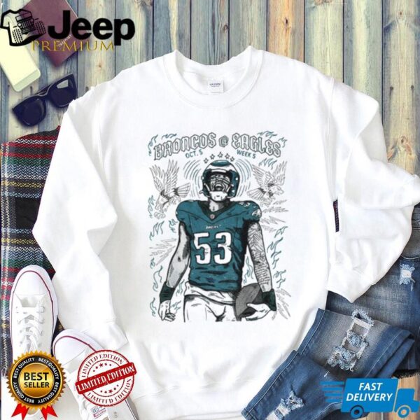 Zack Baun 53 Philadelphia Eagles vs Denver Broncos NFL Football OCT 5 Week 5 shirt