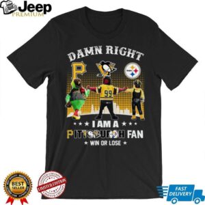 Damn Right I Am A Pittsburgh Fan Win Or Lose Mascot Shirt