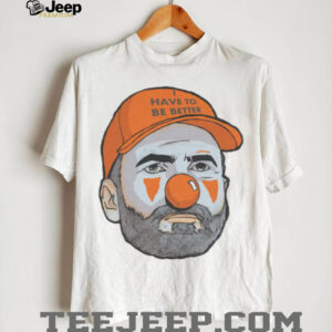 BigPlay I Have To Be Better Football Parody Shirt