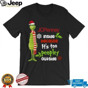 Santa Grinch Hat JC Penney Because It’S Too Peopley Outside Christmas Tee