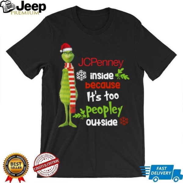 Santa Grinch Hat JC Penney Because It’S Too Peopley Outside Christmas Tee