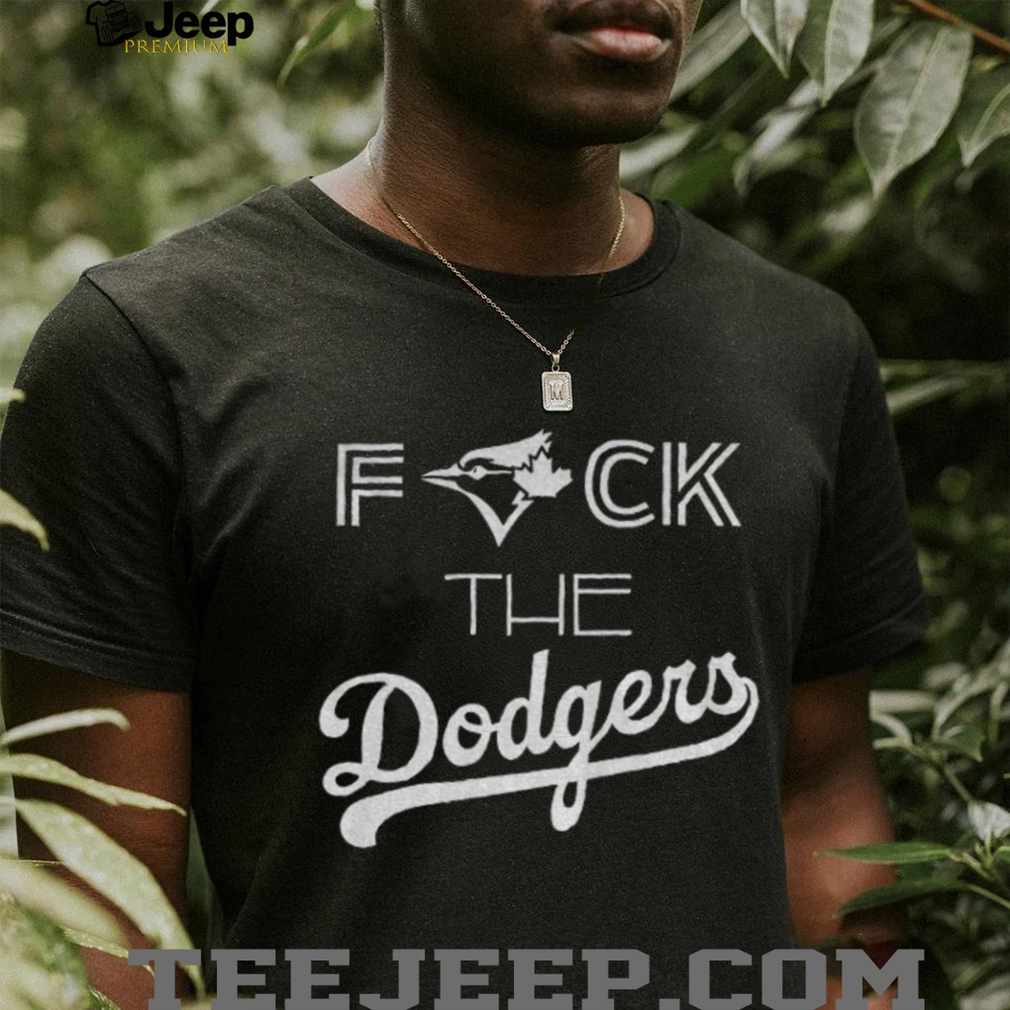 2025 World Series Toronto Blue Jays Post Season Fuck the Dodgers Baseball Championship shirt 2025 World Series Toronto Blue Jays Post Season Fuck the Dodgers Baseball Championship shirt