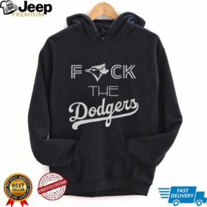 2025 World Series Toronto Blue Jays Post Season Fuck the Dodgers Baseball Championship shirt