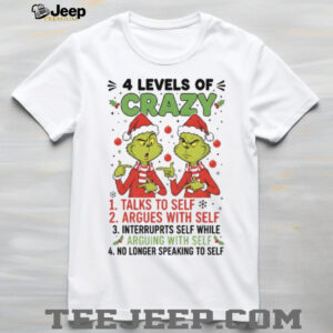 4 Levels Of Crazy 1 Talks To Self 2 Argues With Self 3 Interrupts Self While Arguing With Self 4 No Longer Speaking To Self T Shirt