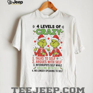 4 Levels Of Crazy 1 Talks To Self 2 Argues With Self 3 Interrupts Self While Arguing With Self 4 No Longer Speaking To Self T Shirt