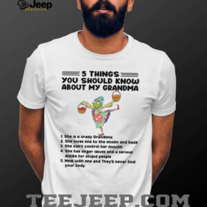 5 Things You Should Know About My Grandma T Shirt 5 Things You Should Know About My Grandma T Shirt