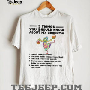 5 Things You Should Know About My Grandma T Shirt