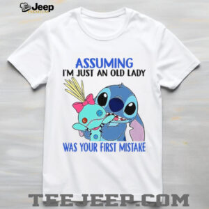 Assuming I'm Just An Old Lady Was Your First Mistake T Shirt
