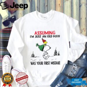 Assuming I’m Just An Old Man Was Your First Mistake T Shirt