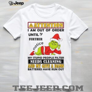Attention I Am Out Of Order Until Further Notice My Stupid People Filter Needs Cleaning And My Give A Damn Batteries Have Run Out T Shirt