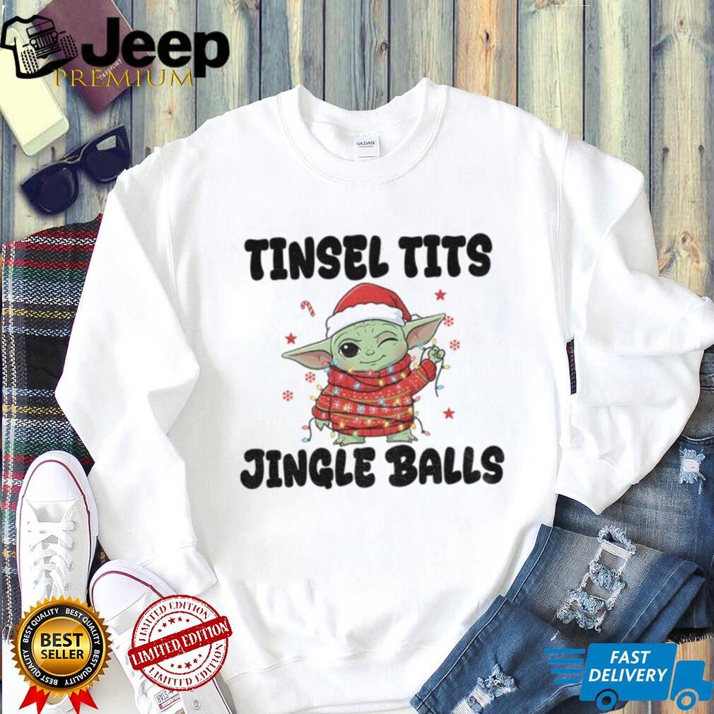 Baby Yoda Santa Claus tinsel tits jingle balls Merry Christmas shirt Baby Yoda Santa Claus tinsel tits jingle balls Merry Christmas shirt