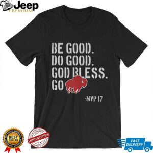 Be Good Do Good God Bless Go Buffalo Bills MVP 17 Josh Allen NFL Football shirt
