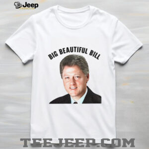 Big Beautiful Bill Clinton He’s on the List shirt