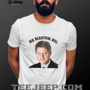 Big Beautiful Bill Clinton He’s on the List shirt