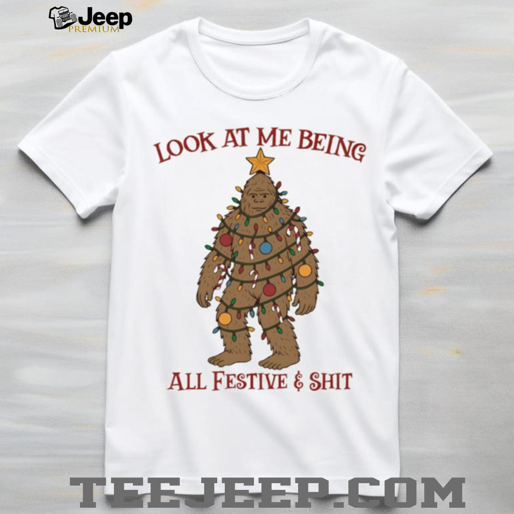 Bigfoot Christmas tree look at me being all festive shirt Merry Christmas shirt Bigfoot Christmas tree look at me being all festive shirt Merry Christmas shirt