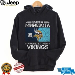 Born In Minnesota, Raised By The Vikings T Shirt