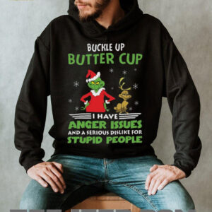 Buckle Up Butter Cup I Have Anger Issues Grinch T Shirt