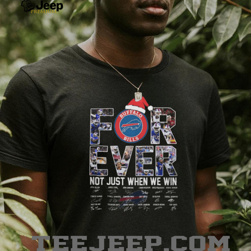Buffalo Bills Forever Not Just When We Win Signatures T Shirt Buffalo Bills Forever Not Just When We Win Signatures T Shirt