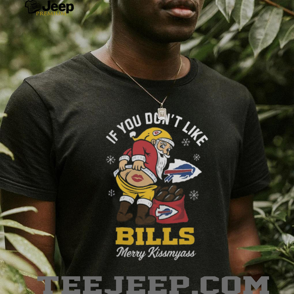 Buffalo Bills Funny Xmas If You Don’t Like Bill Merry Kissmyass Shirt Buffalo Bills Funny Xmas If You Don’t Like Bill Merry Kissmyass Shirt
