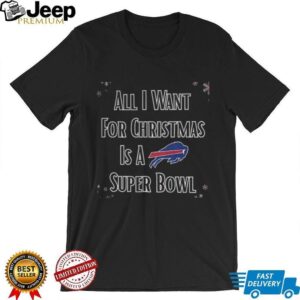 Buffalo Bills all I want for Christmas is a Super Bowl NFL Football shirt