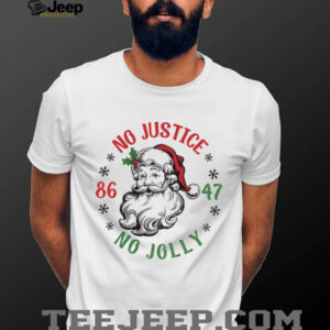 Santa Claus No Justice No Jolly Anti Trump 86 47 Merry Christmas shirt