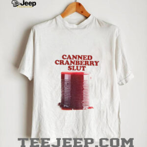 Canned Cranberry Slut Garlic Bread Thanksgiving shirt