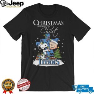 Christ Tennessee Titans Snoopy Begins With Christ And Friends Peanuts Christmas Shirt