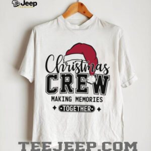 Christmas Crew Making Memories Together Shirt, Funny Christmas Sweater, Xmas Holiday Shirts