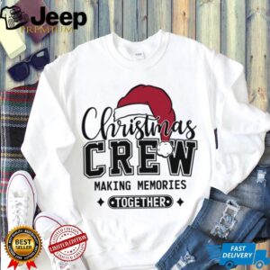 Christmas Crew Making Memories Together Shirt, Funny Christmas Sweater, Xmas Holiday Shirts