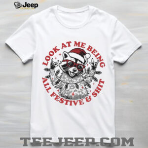 Christmas Raccoon look at me being all festive shit shirt