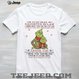 Couple Grinch Santa to my dear daughter in law I didn’t give you the gift of life christmas shirt