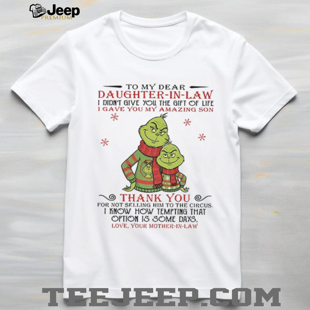 Couple Grinch Santa to my dear daughter in law I didn’t give you the gift of life christmas shirt