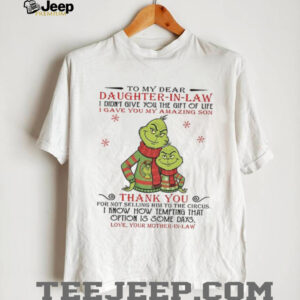 Couple Grinch Santa to my dear daughter in law I didn’t give you the gift of life christmas shirt