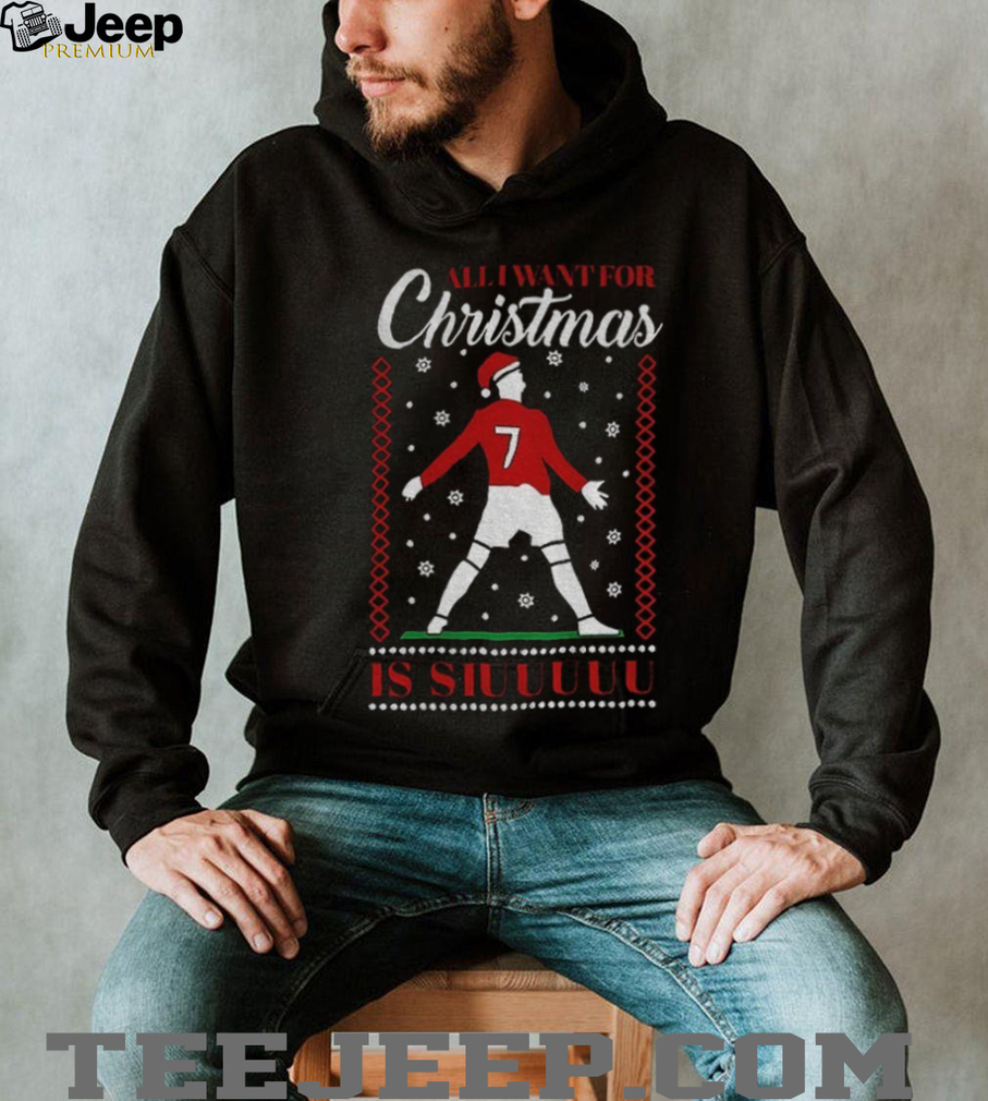 Cristiano Ronaldo all I want for Christmas is Siuuu Merry Christmas shirt Cristiano Ronaldo all I want for Christmas is Siuuu Merry Christmas shirt