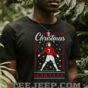 Cristiano Ronaldo all I want for Christmas is Siuuu Merry Christmas shirt