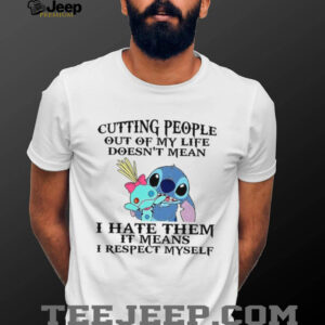 Cutting People Out Of My Life Doesn’t Mean I Hate Them It Means I Respect Myself T Shirt