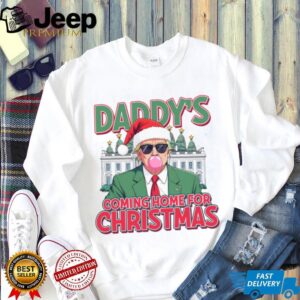 Daddy Coming Home For Christmas, Funny Trump Christmas, Trump 47th President Shirt Bright T1727