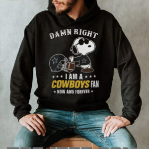 Dallas Cowboys Damn Right I Am A Cowboys Fan Now And Forever Unisex T Shirt