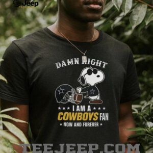 Dallas Cowboys Damn Right I Am A Cowboys Fan Now And Forever Unisex T Shirt