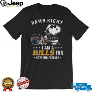 Damn Right I Am A Buffalo Bills Fan Now And Forever Snoopy T Shirt