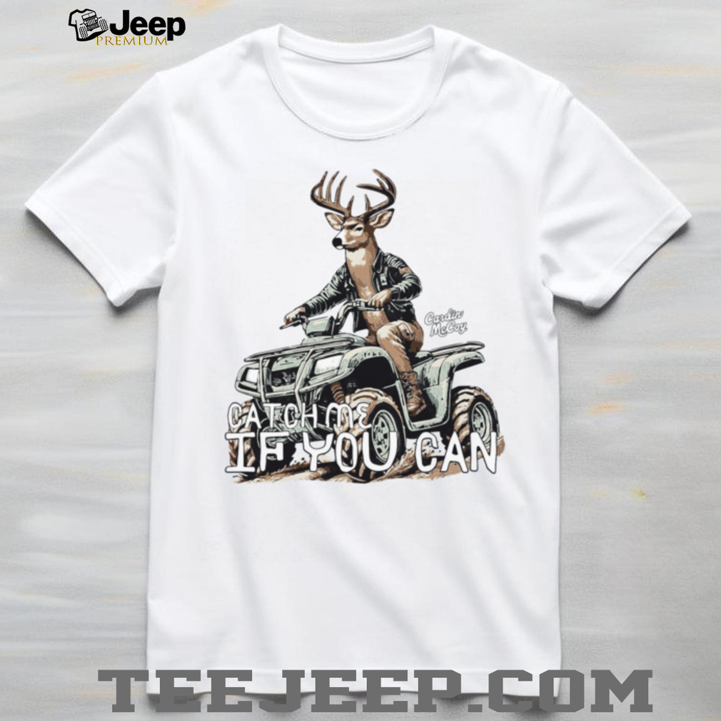 Deer Drive Catch Me If You Can Tee Deer Drive Catch Me If You Can Tee