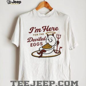 Devils I’m here for the deviled eggs shirt